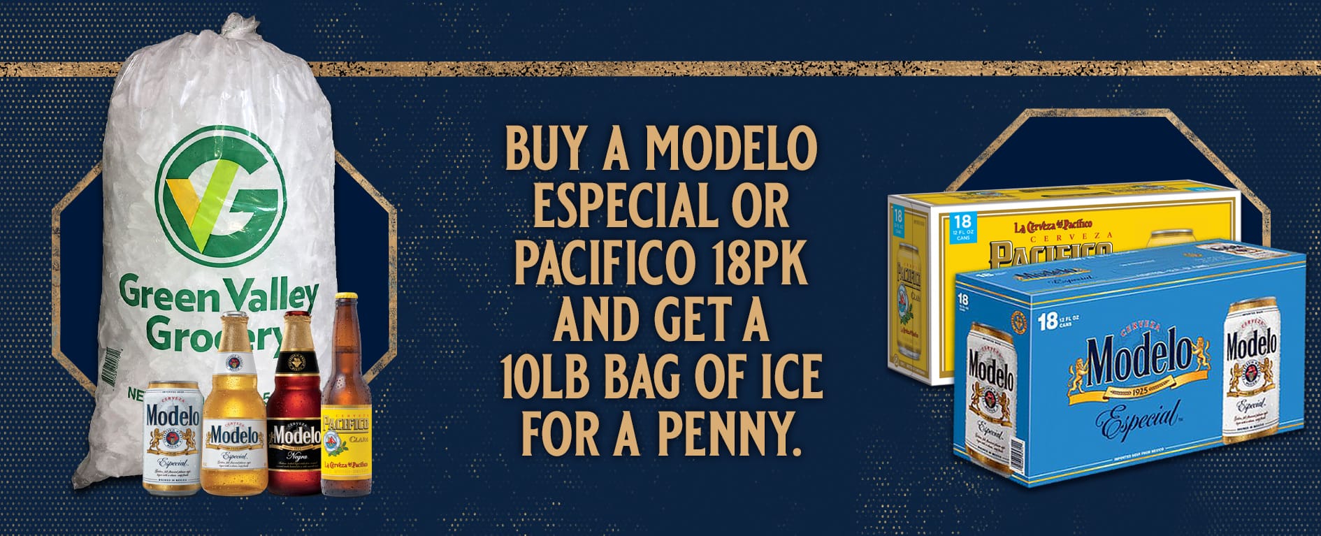 Buy a Model Especial or Pacifico 18 pack and get a 10 pound bag of ice for a penny.